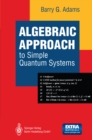 Image for Algebraic approach to simple quantum systems: with applications to perturbation theory