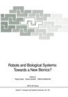 Image for Robots and Biological Systems: Towards a New Bionics?: Proceedings of the NATO Advanced Workshop on Robots and Biological Systems, held at II Ciocco, Toscana, Italy, June 26-30, 1989