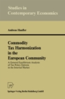 Image for Commodity Tax Harmonization in the European Community: A General Equilibrium Analysis of Tax Policy Options in the Internal Market