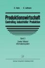 Image for Produktionswirtschaft - Controlling Industrieller Produktion: Band 3 Zweiter Teilband Informationssystem