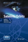 Image for Satellite Orbits: Models, Methods and Applications