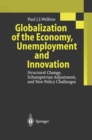 Image for Globalization of the Economy, Unemployment and Innovation: Structural Change, Schumpetrian Adjustment, and New Policy Challenges