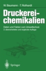 Image for Druckerei-chemikalien: Daten und Fakten zum Umweltschutz 2., erweiterte und uberarbeitete Auflage