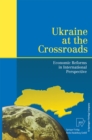 Image for Ukraine at the Crossroads: Economic Reforms in International Perspective