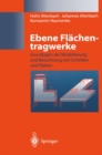 Image for Ebene Flachentragwerke: Grundlagen der Modellierung und Berechnung von Scheiben und Platten