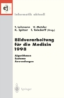 Image for Bildverarbeitung Fur Die Medizin 1998: Algorithmen - Systeme - Anwendungen Proceedings Des Workshops Am 26. Und 27. Marz 1998 in Aachen