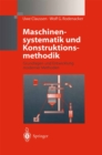 Image for Maschinensystematik Und Konstruktionsmethodik: Grundlagen Und Entwicklung Moderner Methoden