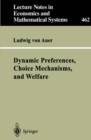 Image for Dynamic Preferences, Choice Mechanisms, and Welfare : 462