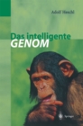 Image for Das Intelligente Genom: Uber Die Entstehung Des Menschlichen Geistes Durch Mutation Und Selektion