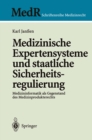 Image for Medizinische Expertensysteme und staatliche Sicherheitsregulierung: Medizininformatik als Gegenstand des Medizinprodukterechts