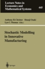 Image for Stochastic Modelling in Innovative Manufacturing: Proceedings, Cambridge, U.K., July 21-22, 1995