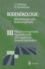 Image for Bodenokologie: Mikrobiologie Und Bodenenzymatik Band Iii: Pflanzenschutzmittel, Agrarhilfsstoffe Und Organische Umweltchemikalien