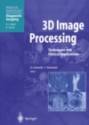Image for 3D Image Processing: Techniques and Clinical Applications