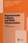 Image for Organometallic Catalysts and Olefin Polymerization: Catalysts for a New Millennium