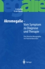 Image for Akromegalie - Vom Symptom zu Diagnose und Therapie: Eine klinische Monographie mit Patientenberichten