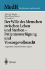 Image for Der Wille des Menschen zwischen Leben und Sterben - Patientenverfugung und Vorsorgevollmacht: Ausgewahlte medizinrechtliche Aspekte