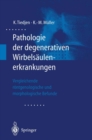 Image for Pathologie Der Degenerativen Wirbelsaulenerkrankungen: Vergleichende Rontgenologische Und Morphologische Befunde