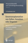 Image for Xenotransplantation Von Zellen, Geweben Oder Organen: Wissenschaftliche Entwicklungen Und Ethisch-rechtliche Implikationen