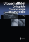 Image for Ultraschallfibel: Orthopadie Traumatologie Rheumatologie.