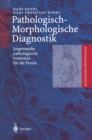 Image for Pathologisch-Morphologische Diagnostik: Angewandte pathologische Anatomie fur die Praxis
