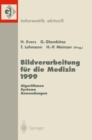 Image for Bildverarbeitung fur die Medizin 1999: Algorithmen - Systeme - Anwendungen Proceedings des Workshops am 4. und 5. Marz 1999 in Heidelberg