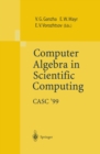 Image for Computer Algebra in Scientific Computing CASC&#39;99: Proceedings of the Second Workshop on Computer Algebra in Scientific Computing, Munich, May 31 - June 4, 1999
