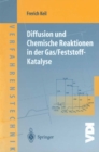 Image for Diffusion und Chemische Reaktionen in der Gas/Feststoff-Katalyse