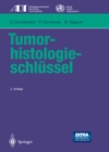 Image for Tumor-histologieschlussel: Empfehlungen zur aktuellen Klassifikation und Kodierung der Neoplasien auf der Grundlage der ICD-O