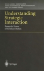 Image for Understanding Strategic Interaction: Essays in Honor of Reinhard Selten