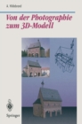 Image for Von der Photographie zum 3D-Modell: Bestimmung computer-graphischer Beschreibungsattribute fur reale 3D-Objekte mittels Analyse von 2D-Rasterbildern