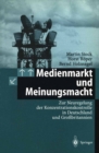 Image for Medienmarkt und Meinungsmacht: Zur Neuregelung der Konzentrationskontrolle in Deutschland und Grobritannien