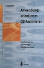 Image for Anwendungsorientiertes DB-Archivieren: Neue Konzepte zur Archivierung in Datenbanksystemen