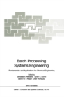 Image for Batch Processing Systems Engineering: Fundamentals and Applications for Chemical Engineering