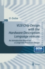 Image for VLSI Chip Design with the Hardware Description Language VERILOG: An Introduction Based on a Large RISC Processor Design
