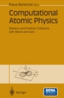 Image for Computational Atomic Physics: Electron and Positron Collisions with Atoms and Ions