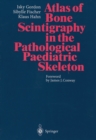 Image for Atlas of Bone Scintigraphy in the Pathological Paediatric Skeleton: Under the Auspices of the Paediatric Committee of the European Association of Nuclear Medicine