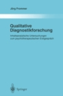 Image for Qualitative Diagnostikforschung: Inhaltsanalytische Untersuchungen Zum Psychotherapeutischen Erstgesprach
