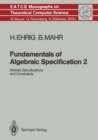 Image for Fundamentals of Algebraic Specification 2: Module Specifications and Constraints