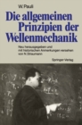 Image for Die allgemeinen Prinzipien der Wellenmechanik: Neu herausgegeben und mit historischen Anmerkungen versehen von Norbert Straumann
