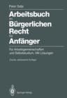 Image for Arbeitsbuch Im Burgerlichen Recht Fur Anfanger: Fur Arbeitsgemeinschaften Und Selbststudium. Mit Losungen