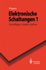 Image for Elektronische Schaltungen 1: Grundlagen, Analyse, Aufbau