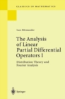Image for Analysis of Linear Partial Differential Operators I: Distribution Theory and Fourier Analysis