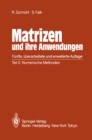 Image for Matrizen und ihre Anwendungen fur Angewandte Mathematiker, Physiker und Ingenieure: Teil 2: Numerische Methoden