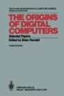 Image for The Origins of Digital Computers : Selected Papers