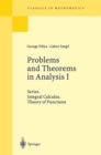 Image for Problems and Theorems in Analysis I: Series. Integral Calculus. Theory of Functions