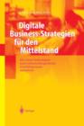 Image for Digitale Business-Strategien fur den Mittelstand : Mit neuen Technologien unternehmensubergreifende Geschaftsprozesse optimieren