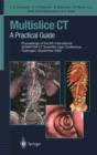 Image for Multislice CT : A Practical Guide Proceedings of the 6th International SOMATOM CT Scientific User Conference Tuebingen, September 2002