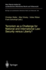 Image for Terrorism as a Challenge for National and International Law: Security versus Liberty?