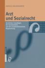 Image for Arzt und Sozialrecht : Rechtliche Grundlagen der Sozialmedizin und der sozialmedizinischen Begutachtung