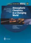 Image for Atmospheric Chemistry in a Changing World : An Integration and Synthesis of a Decade of Tropospheric Chemistry Research